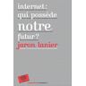 Jaron Lanier - Internet : qui possède le futur ? - Preis vom 22.04.2024 04:55:03 h