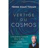 Xuan-Thuan Trinh - Vertige du cosmos - Preis vom 02.05.2024 04:56:15 h