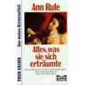 Ann Rule - Alles, was sie sich erträumte - Preis vom 24.04.2024 05:05:17 h