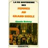 C. Dulong - La Vie Quotdienne DES Femmes Au Grand Siecle (La Vie Quotidienne) - Preis vom 28.03.2024 06:04:05 h