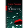 Kate Pepper - Nur 15 Sekunden - Preis vom 04.05.2024 04:57:19 h