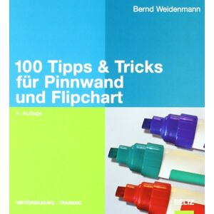Bernd Weidenmann - 100 Tipps & Tricks für Pinnwand und Flipchart (Beltz Weiterbildung) - Preis vom 06.09.2023 05:03:33 h