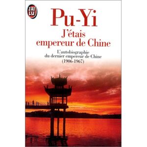 Pu Yi - J'ETAIS EMPEREUR DE CHINE. L'autobiographie du dernier empereur de Chine (1906-1967) (Littérature Générale) - Preis vom 06.09.2023 05:03:33 h