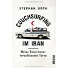 Stephan Orth - Couchsurfing im Iran: Meine Reise hinter verschlossene Türen - Preis vom 27.04.2024 04:56:19 h