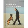 Thomas Baumann - ...damit wir uns verstehen. Die Erziehung des Familienhundes. - Preis vom 18.04.2024 05:05:10 h