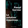 Pascal Garnier - La solution esquimau (Fleuve Noir/Cri) - Preis vom 28.03.2024 06:04:05 h