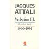 Jacques Attali - VERBATIM. Tome 3, deuxième partie, 1990-1991 - Preis vom 26.04.2024 05:02:28 h