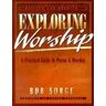 Bob Sorge - Exploring Worship: A Practical Guide to Praise & Worship - Preis vom 20.04.2024 04:58:05 h