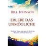 Bill Johnson - ERLEBE DAS UNMÖGLICHE: Einfache Wege, wie man die Kraft des Himmels auf Erden freisetzt - Preis vom 19.04.2024 05:01:45 h