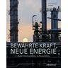 René Kohlenberg - Bewährte Kraft, neue Energie: 80 Jahre Kraftstoff aus Wesseling - die Rheinland Raffinerie - Preis vom 19.04.2024 05:01:45 h