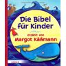 Die Bibel für Kinder erzählt von Margot Käßmann - Preis vom 29.04.2024 04:59:55 h