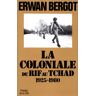 Erwan Bergot - La Coloniale : Du Rif au Tchad (1925-1980) (Production Jean) - Preis vom 24.04.2024 05:05:17 h