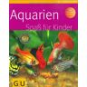 Ingo Koslowski - Aquarien Spaß für Kinder (GU Tierratgeber) - Preis vom 02.05.2024 04:56:15 h