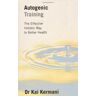 Kai Kermani - Autogenic Training: Effective Holistic Way to Better Health - Preis vom 27.03.2024 06:01:49 h