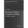 Jean-Luc Popot - Membrane Proteins in Aqueous Solutions: From Detergents to Amphipols (Biological and Medical Physics, Biomedical Engineering) - Preis vom 06.05.2024 04:58:55 h