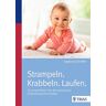 Ingeborg Scheffler - Strampeln. Krabbeln. Laufen.: So unterstützen Sie die motorische Entwicklung Ihres Babys - Preis vom 23.04.2024 05:00:15 h