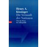 Kissinger, Henry A. - Die Vernunft der Nationen. Über das Wesen der Außenpolitik. - Preis vom 03.05.2024 04:54:52 h