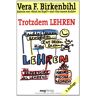 Birkenbihl, Vera F. - Trotzdem lehren (MVG Verlag bei Redline) - Preis vom 09.05.2024 04:53:29 h