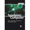 Konrad Lischka - TELEPOLIS: Spielplatz Computer. Kultur, Geschichte und Ästhetik des Computerspiels - Preis vom 28.03.2024 06:04:05 h