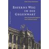 Hartmann, Peter C. - Bayerns Weg in die Gegenwart: Vom Stammesherzogtum zum Freistaat heute - Preis vom 03.05.2024 04:54:52 h