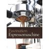 Dimitrios Tsantidis - Faszination Espressomaschine - Preis vom 06.05.2024 04:58:55 h