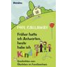 Phil Callaway - Früher hatte ich Antworten, heute habe ich Kinder: Geschichten vom Überleben im Familienchaos - Preis vom 04.05.2024 04:57:19 h