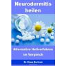 Bertram, Dr. Klaus - Neurodermitis heilen: Alternative Heilverfahren im Vergleich - Preis vom 16.04.2024 05:00:44 h