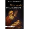 Peter Dyckhoff - Älterwerden mit Zuversicht - Preis vom 19.04.2024 05:01:45 h