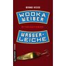 Bernd Hesse - Wodka, Weiber, Wasserleiche: Privatdetektiv Rübels zweiter Fall (Kriminalromane im GMEINER-Verlag) - Preis vom 19.04.2024 05:01:45 h