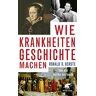 Gerste, Ronald D. - Wie Krankheiten Geschichte machen: Von der Antike bis heute - Preis vom 24.03.2023 06:08:49 h