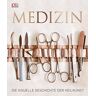 unbekannt - Medizin: Die visuelle Geschichte der Heilkunst - Preis vom 02.05.2024 04:56:15 h