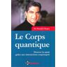 Deepak Chopra - Le corps quantique. Trouver la santé grâce aux interactions corps/esprit - Preis vom 30.04.2024 04:54:15 h