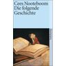 Cees Nooteboom - Die folgende Geschichte (suhrkamp taschenbuch) - Preis vom 05.05.2024 04:53:23 h