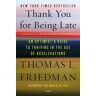 Friedman, Thomas L. - Thank You for Being Late: Pausing to Reflect on the Twenty-First Century - Preis vom 27.03.2024 06:01:49 h