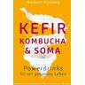 Kefir, Kombucha & Soma