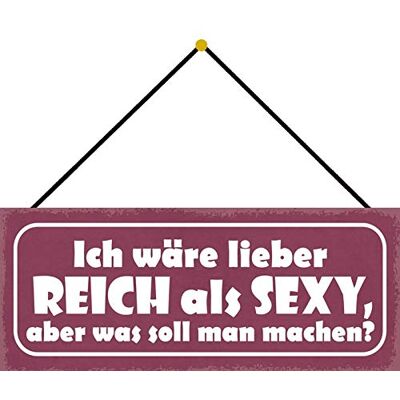 Schatzmix Spruch Ich wäre Lieber reich als sexy Wanddeko 27x10 cm mit Kordel Blechschild, Blech, Mehrfarbig Schatzmix Spruch Ich wäre Lieber reich als sexy Wanddeko 27x10 cm mit Kordel Blechschild, Blech, Mehrfarbig