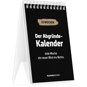 Alpha Der Abgründe-Kalender: Jede Woche ein neuer Blick ins Nichts. immerwährender Tischaufstellkalender 10,5x14,8 cm mit 53 schwarzhumorigen Sprüchen Alpha Der Abgründe-Kalender: Jede Woche ein neuer Blick ins Nichts. immerwährender Tischaufstellkalender 10,5x14,8 cm mit 53 schwarzhumorigen Sprüchen