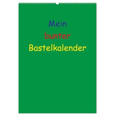 CALVENDO Mein bunter Bastel/Fotokalender (Wandkalender 2026 DIN A2 hoch), Monatskalender: Ein Kalender zum Selbstgestalten ( Hobbys) CALVENDO Mein bunter Bastel/Fotokalender (Wandkalender 2026 DIN A2 hoch), Monatskalender: Ein Kalender zum Selbstgestalten ( Hobbys)