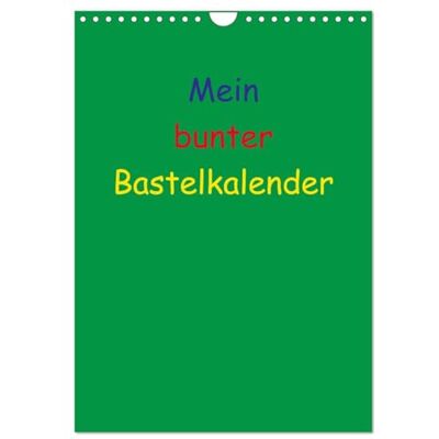 CALVENDO Mein bunter Bastel/Fotokalender (Wandkalender 2026 DIN A4 hoch), Monatskalender: Ein Kalender zum Selbstgestalten ( Hobbys) CALVENDO Mein bunter Bastel/Fotokalender (Wandkalender 2026 DIN A4 hoch), Monatskalender: Ein Kalender zum Selbstgestalten ( Hobbys)