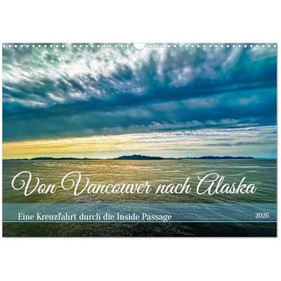 CALVENDO Von Vancouver nach Alaska (Wandkalender 2026 DIN A3 quer), Monatskalender: Eine Kreuzfahrt durch die Inside Passage ( Orte) CALVENDO Von Vancouver nach Alaska (Wandkalender 2026 DIN A3 quer), Monatskalender: Eine Kreuzfahrt durch die Inside Passage ( Orte)