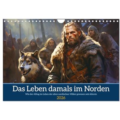 CALVENDO Das Leben damals im Norden (Wandkalender 2026 DIN A4 quer), Monatskalender: Bei den Kelten, Germanen oder Wikingern... historisch unkorrekt aber voller Leben ( Menschen) CALVENDO Das Leben damals im Norden (Wandkalender 2026 DIN A4 quer), Monatskalender: Bei den Kelten, Germanen oder Wikingern... historisch unkorrekt aber voller Leben ( Menschen)