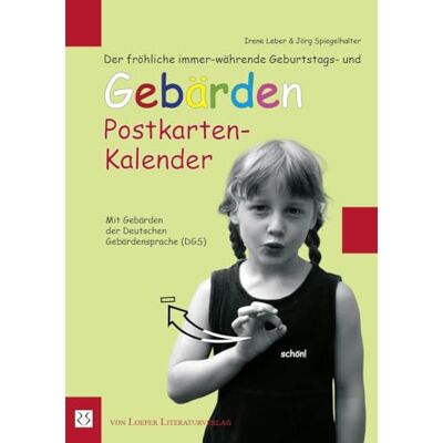 Loeper Angelika Von Der fröhliche immer-währende Geburtstags- und Gebärden Postkarten-Kalender: Mit Gebärden der Deutschen Gebärdensprache (DGS) Loeper Angelika Von Der fröhliche immer-währende Geburtstags- und Gebärden Postkarten-Kalender: Mit Gebärden der Deutschen Gebärdensprache (DGS)