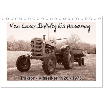 CALVENDO Von Lanz Bulldog bis Hanomag Traktor Klassiker 1926-1975 (Tischkalender 2026 DIN A5 quer), Monatskalender: Sie sehen liebevoll restaurierte Traktoren. ( Mobilitaet) CALVENDO Von Lanz Bulldog bis Hanomag Traktor Klassiker 1926-1975 (Tischkalender 2026 DIN A5 quer), Monatskalender: Sie sehen liebevoll restaurierte Traktoren. ( Mobilitaet)