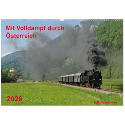 CALVENDO Mit Volldampf durch Österreich (Wandkalender 2026 DIN A2 quer), Monatskalender: Die Dampflokomotive in Österreich in der Jetztzeit ( Technologie) CALVENDO Mit Volldampf durch Österreich (Wandkalender 2026 DIN A2 quer), Monatskalender: Die Dampflokomotive in Österreich in der Jetztzeit ( Technologie)