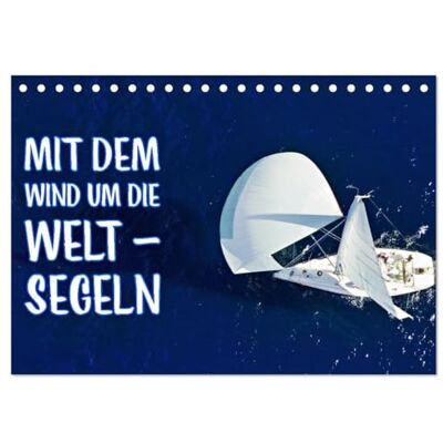 CALVENDO Mit dem Wind um die Welt segeln (Tischkalender 2026 DIN A5 quer), Monatskalender: Mit dem Wind um die Welt: Entdecke deine Grenzen, erweitere deine Horizonte! ( Hobbys) CALVENDO Mit dem Wind um die Welt segeln (Tischkalender 2026 DIN A5 quer), Monatskalender: Mit dem Wind um die Welt: Entdecke deine Grenzen, erweitere deine Horizonte! ( Hobbys)