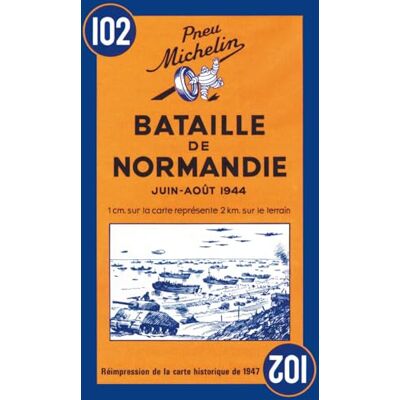 Michelin Carte historique : Bataille de Normandie, N° 102: Map (Maps/Historical ()) Michelin Carte historique : Bataille de Normandie, N° 102: Map (Maps/Historical ())