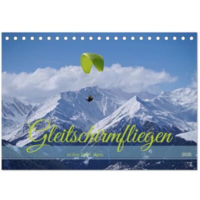 CALVENDO Gleitschirmfliegen in den Tuxer Alpen (Tischkalender 2026 DIN A5 quer), Monatskalender: Paragleiter beim Start und im Flug ( Sport) CALVENDO Gleitschirmfliegen in den Tuxer Alpen (Tischkalender 2026 DIN A5 quer), Monatskalender: Paragleiter beim Start und im Flug ( Sport)
