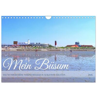 CALVENDO Mein Büsum Das wunderschöne Nordseeheilbad in Schleswig-Holstein (Wandkalender 2026 DIN A4 quer), Monatskalender: Impressionen aus dem Hafenort Büsum an der Nordsee ( Orte) CALVENDO Mein Büsum Das wunderschöne Nordseeheilbad in Schleswig-Holstein (Wandkalender 2026 DIN A4 quer), Monatskalender: Impressionen aus dem Hafenort Büsum an der Nordsee ( Orte)