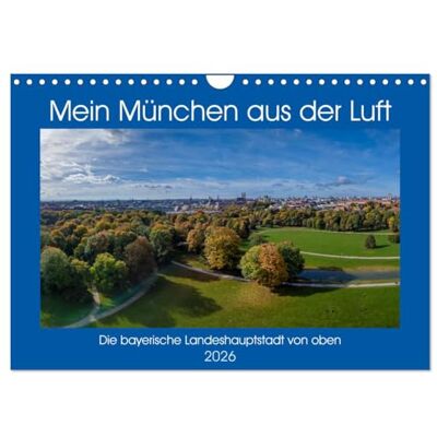 CALVENDO Mein München aus der Luft (Wandkalender 2026 DIN A4 quer), Monatskalender: Einzigartige Luftbilder von München, Perspektiven die man selten sieht. ( Orte) CALVENDO Mein München aus der Luft (Wandkalender 2026 DIN A4 quer), Monatskalender: Einzigartige Luftbilder von München, Perspektiven die man selten sieht. ( Orte)