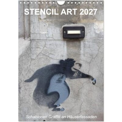 CALVENDO Kalender 2027 · STENCIL ART 2027 Schablonen Graffiti an Häuserfassaden Planer · Schablonen-Graffiti an Hausfassaden · DIN A4 hoch · Wandkalender CALVENDO Kalender 2027 · STENCIL ART 2027 Schablonen Graffiti an Häuserfassaden Planer · Schablonen-Graffiti an Hausfassaden · DIN A4 hoch · Wandkalender
